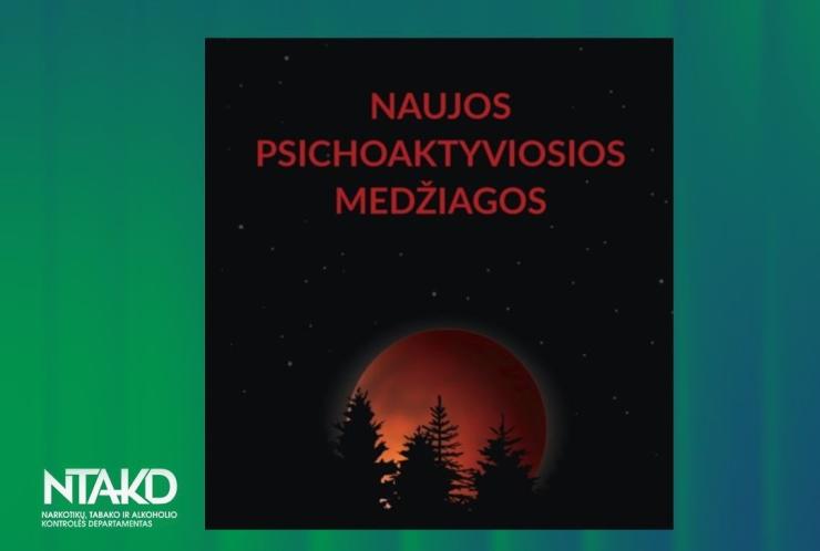 Narkotikų, tabako ir alkoholio kontrolės departamentas parengė atnaujintą informacinį leidinį „Naujos psichoaktyviosios medžiagos"